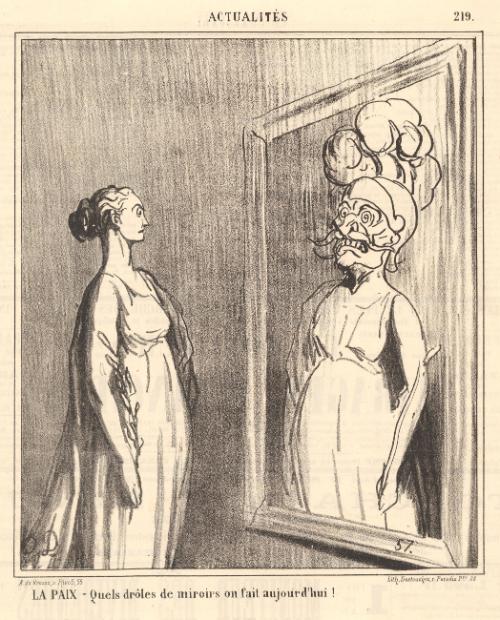 La Paix—Quels drôles de miroirs on fait aujourd’hui! 
[Peace: What strange mirrors they make nowadays.]
from the series Actualités, number 219, published in Le Charivari