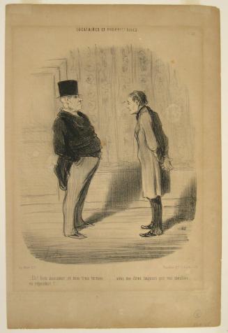 –Eh! bien monsieur, et mes trois termes….. vous me direz toujours que vos meubles en répondent!….. 
[Well Monsieur, and my three months rent… you are always telling me that your furniture serves as collateral.]
From the series Locataires et propriétaires [tenants and landlords], number 31, published in Le Charivari